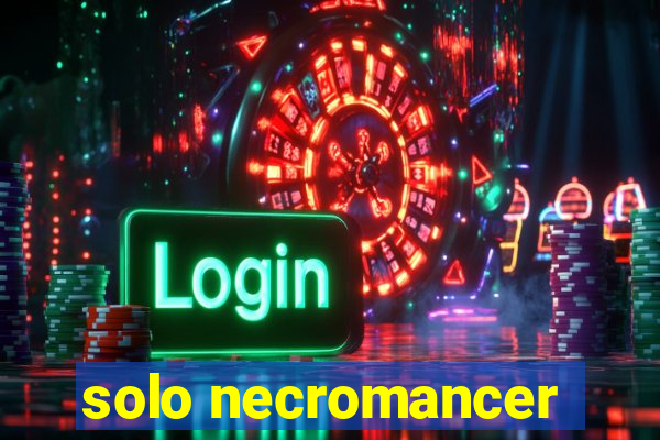 solo necromancer